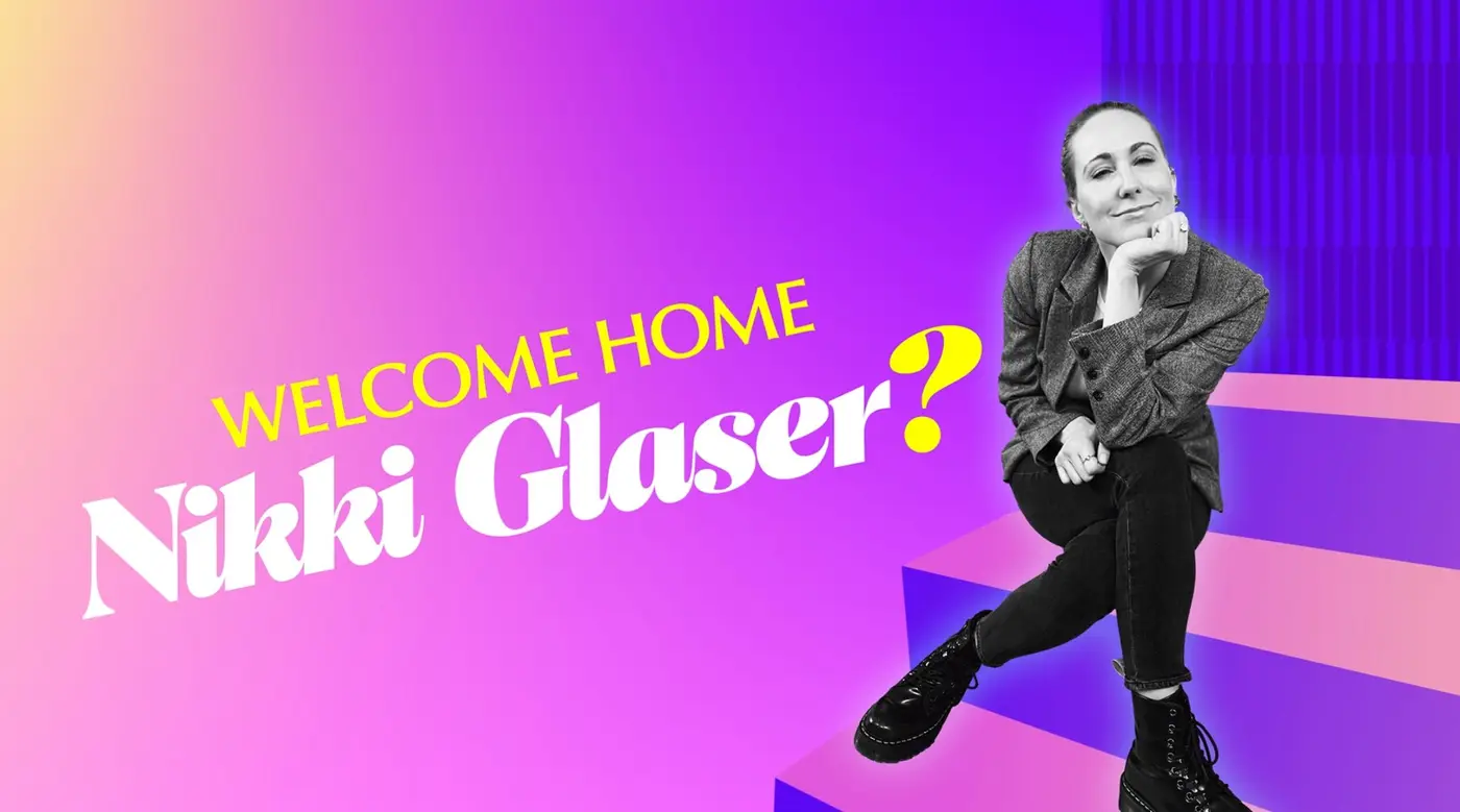 Welcome Home Nikki Glaser?